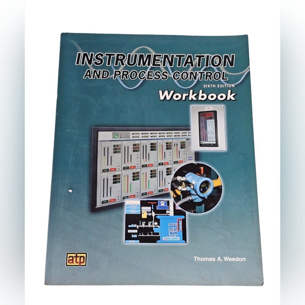 Instrumentation And Process Control Workbook by Thomas Weedon 6th Ed. Industrial
